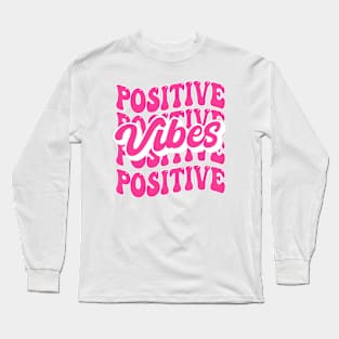 Positive Vibes Long Sleeve T-Shirt